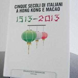 5 secoli di italiani a Hong Kong e Macao IT